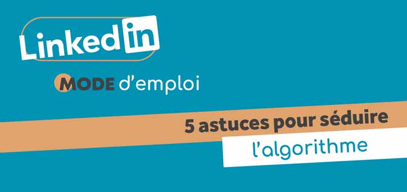 séduire l'algorithme Linkedin